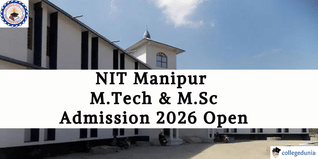 NIT Manipur M.Tech & M.Sc Admission 2026 Begins @nitmanipur.ac.in; Apply Till April 18